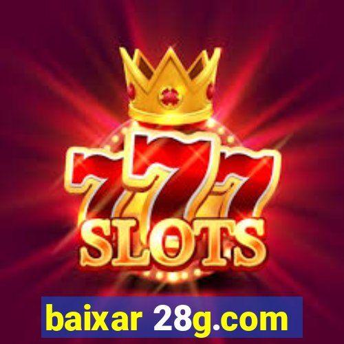 baixar 28g.com